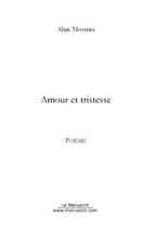 Couverture du livre « Amour et tristesse » de Alan Mossina aux éditions Editions Le Manuscrit