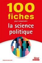 Couverture du livre « 100 fiches pour comprendre la science politique » de Francois Masclanis aux éditions Breal