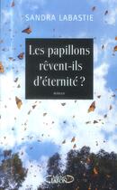 Couverture du livre « Les papillons rêvent-ils d'éternité ? » de Sandra Labastie aux éditions Michel Lafon