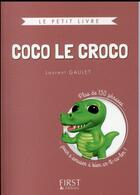 Couverture du livre « Coco le croco ; plus de 150 phrases pour s'amuser à bien ar-ti-cu-ler » de Laurent Gaulet aux éditions First