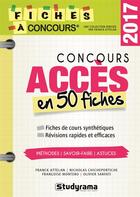 Couverture du livre « Concours Accès ; en 50 fiches (2017) » de Attelan Franck et Olivier Sarfati et Francoise Montero et Nicholas Chicheportiche aux éditions Studyrama