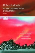 Couverture du livre « La reconstruction du paradis » de Robert Lalonde aux éditions Boreal