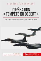 Couverture du livre « L'opération « tempête du désert » : la coalition internationale contre l'Irak au Koweit » de Gilles Rahier aux éditions 50minutes.fr