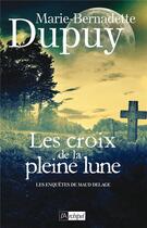 Couverture du livre « Les enquêtes de Maud Delage Tome 2 : les croix de la pleine Lune » de Marie-Bernadette Dupuy aux éditions Archipel