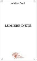 Couverture du livre « Lumiere d'ete » de Dore Adeline aux éditions Edilivre