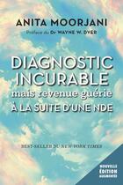 Couverture du livre « Diagnostic incurable mais revenue guérie à la suite d'une NDE » de Anita Moorjani aux éditions Guy Trédaniel
