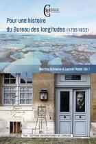 Couverture du livre « Pour une histoire du Bureau des longitudes (1795-1932) » de Schiavon Martina aux éditions Pu De Nancy