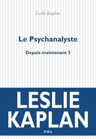 Couverture du livre « Le psychanalyste » de Leslie Kaplan aux éditions P.o.l