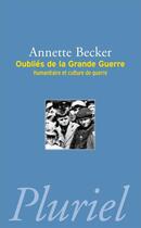 Couverture du livre « Oubliés de la Grande Guerre » de Annette Becker aux éditions Pluriel