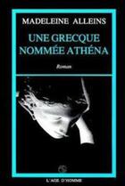 Couverture du livre « Une Grecque Nommee Athena » de Alleins/Madeleine aux éditions L'age D'homme