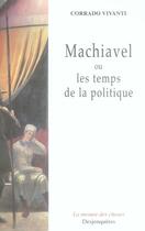 Couverture du livre « Machiavel ou les temps de la politique » de Corrado Vivanti aux éditions Desjonqueres