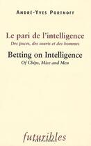 Couverture du livre « Le pari de l'intelligence ; betting on intelligence » de Andre-Yves Portnoff aux éditions Futuribles