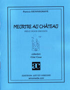 Couverture du livre « Meurtre au château » de Patricia Hennegrave aux éditions Art Et Comedie