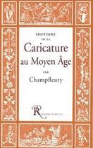 Couverture du livre « Histoire de la caricature au Moyen-âge » de Champfleury aux éditions Ressouvenances