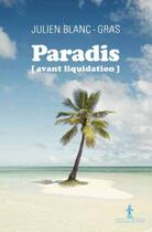 Couverture du livre « Paradis (avant liquidation) » de Julien Blanc-Gras aux éditions Au Diable Vauvert