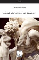 Couverture du livre « Choses à faire un jour de pluie à Bruxelles » de Laurent Glorieux aux éditions Editions Du Cygne