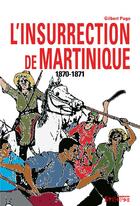 Couverture du livre « L'insurrection de Martinique (1870-1871) » de Gilbert Pago aux éditions Syllepse