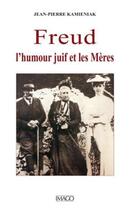Couverture du livre « Freud, l'humour juif et les mères » de Jean-Pierre Kamieniak aux éditions Imago