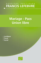 Couverture du livre « Mariage, pacs et union libre » de Redaction Efl aux éditions Lefebvre