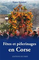 Couverture du livre « Fêtes et pèlerinages en Corse » de France Sampieri aux éditions Editions De Paris