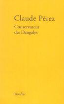 Couverture du livre « Conservateur des dangalys » de Claude Perez aux éditions Verdier