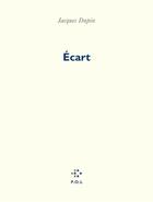 Couverture du livre « Écart » de Jacques Dupin aux éditions P.o.l