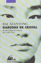 Couverture du livre « Garçons de cristal » de Xianyong Bai aux éditions Picquier