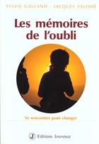 Couverture du livre « Les mémoires de l'oubli » de Jacques Salome et Sylvie Galland aux éditions Jouvence