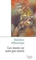 Couverture du livre « Les morts ne sont pas morts » de Melchior Mbonimpa aux éditions Editions Prise De Parole