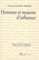 Couverture du livre « Hommes et maisons d'influence » de Tristan Gaston-Breton aux éditions Arnaud Franel