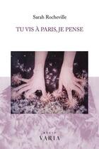 Couverture du livre « Tu vis à Paris, je pense » de Sarah Rocheville aux éditions Editions Varia