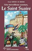 Couverture du livre « Une merveilleuse aventure, le saint suaire » de Daniel Raffard De Brienne aux éditions Elor