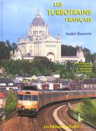 Couverture du livre « Les Turbotrains Francais » de Andre Rasserie aux éditions Cabri