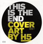 Couverture du livre « This is the end ; 100 vinyls covers by H5 » de H5 aux éditions Editions B42