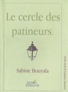 Couverture du livre « Le cercle des patineurs. » de Sabine Bouyala aux éditions Izalou
