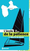 Couverture du livre « L'école de la patience, ma route du rhum » de Willy Bissainte aux éditions Afromundi