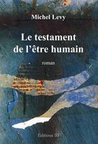Couverture du livre « Le testament de l'etre humain » de Michel Levy aux éditions Editions 93
