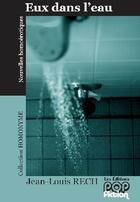 Couverture du livre « Eux dans l'eau » de Jean-Louis Rech aux éditions Popfiction