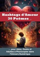 Couverture du livre « Hashtags d'amour 30 poemes pour ados, geeks et adultes a photocopier dans l'univers numerique - des » de Luhmer Frederic aux éditions Luhmer Editions