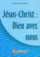 Couverture du livre « Jésus-Christ ; Dieu avec nous » de Jacques Blandenier aux éditions Je Seme