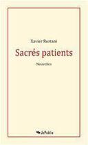 Couverture du livre « Sacrés patients » de Xavier Rostani aux éditions Jepublie