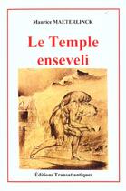 Couverture du livre « Le temple enseveli » de Maurice Maeterlinck aux éditions Transatlantiques