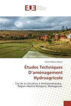 Couverture du livre « Etudes Techniques D'amenagement Hydroagricole : Cas de la riziculture A Ambatondrazaka, region Alaotra Mangoro, Madagascar » de Anjara Mijoro aux éditions Editions Universitaires Europeennes