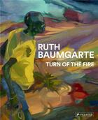 Couverture du livre « Ruth Baumgarte ; turn of the fire » de Reifenscheid Beate aux éditions Prestel