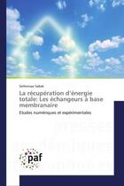 Couverture du livre « La recuperation d'energie totale: les echangeurs a base membranaire - etudes numeriques et experimen » de Sabek Seifennasr aux éditions Editions Universitaires Europeennes