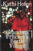 Couverture du livre « Kathi hofer grandma prisbrey s bottle village /anglais/allemand » de Hofer Kathi/Prisbrey aux éditions Spector Books