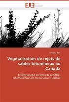 Couverture du livre « Vegetalisation de rejets de sables bitumineux au canada » de Bois-G aux éditions Editions Universitaires Europeennes