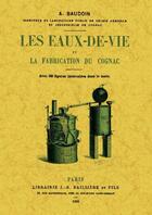 Couverture du livre « Les eaux-de-vie et la fabrication du cognac » de A Baudoin aux éditions Maxtor