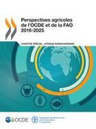 Couverture du livre « Perspectives agricoles de l'OCDE et de la FAO 2016-2025 ; chapitre spécial : Afrique subsaharienne » de  aux éditions Fao