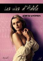 Couverture du livre « Les vies d'Adèle » de Leon De Griffes aux éditions Atramenta